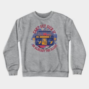 Can't get sick Crewneck Sweatshirt